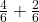 \frac{4}{6}+\frac{2}{6}