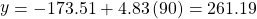 \stackrel{^}{y}=-173.51+4.83\left(90\right)=261.19