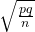 \sqrt{\frac{pq}{n}}