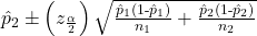 \hat{p}_{2}\pm\left({z}_{\frac{\alpha }{2}}\right)\sqrt{\frac{\hat{p}_{1}\text{(1-}\hat{p}_{1})}{n_1}+\frac{\hat{p}_{2}\text{(1-}\hat{p}_{2})}{n_2}}