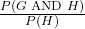 \frac{P\text{(}G\text{ AND }H\text{)}}{P\text{(}H\text{)}}\)