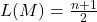 L(M)=\frac{n+1}{2}