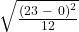 \sqrt{\frac{{\left(23\text{ }-\text{ }0\right)}^{2}}{12}}}