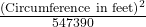 \frac{\text{(Circumference in feet)}^{2}}{547390}