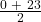 \frac{0\text{ }+\text{ }23}{2}}