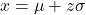  x = \mu + z\sigma 