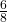 \frac{6}{8}\text{}