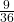 \frac{9}{36}