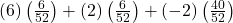 \left(6\right)\left(\frac{6}{52}\right)+\left(2\right)\left(\frac{6}{52}\right)+\left(-2\right)\left(\frac{40}{52}\right)