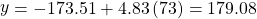 \stackrel{^}{y}=-173.51+4.83\left(73\right)=179.08