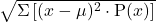 \sqrt{\Sigma\left[(x-\mu)^2 \cdot \mathrm{P}(x)\right]}