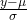 \frac{y-\mu }{\sigma }