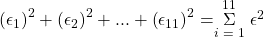 {\left({\epsilon }_{1}\right)}^{2}+{\left({\epsilon }_{2}\right)}^{2}+...+{\left({\epsilon }_{11}\right)}^{2}=\stackrel{11}{\underset{i\text{ }=\text{ }1}{\Sigma }}{\epsilon }^{2}