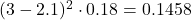  (3 - 2.1)^2 \cdot 0.18 = 0.1458  