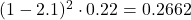  (1 - 2.1)^2 \cdot 0.22 = 0.2662  