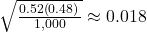 \sqrt{\frac{0.52\left(0.48)}{1,000}}\approx 0.018