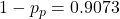 1-{p}_{p}=0.9073