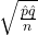 \sqrt{\frac{\hat{p}\hat{q}}{n}}