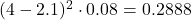  (4 - 2.1)^2 \cdot 0.08 = 0.2888  