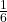 \frac{1}{6} 