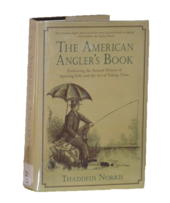 The American Angler's Book by Thaddeus Norris